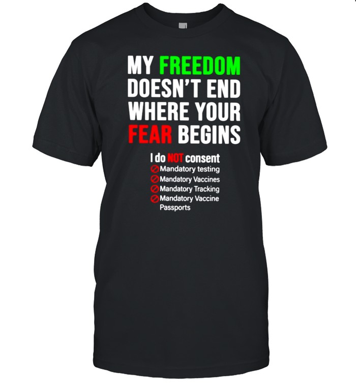 Mys freedoms doesns’ts ends wheres yours fears beginss Is dos nots consents shirts