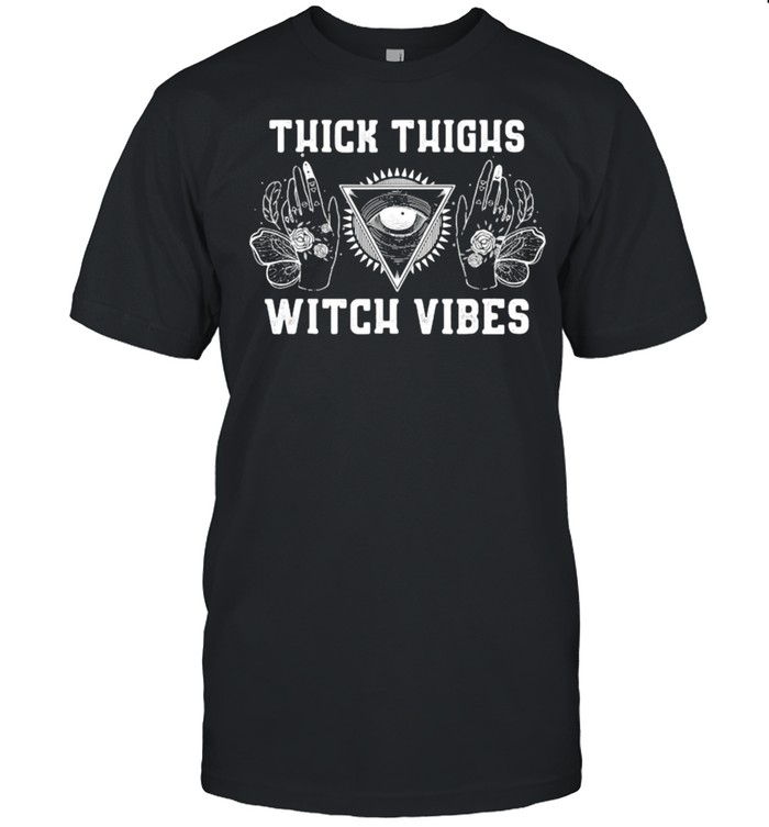 Thick Thighs Witch Vibes Witch T-shirt