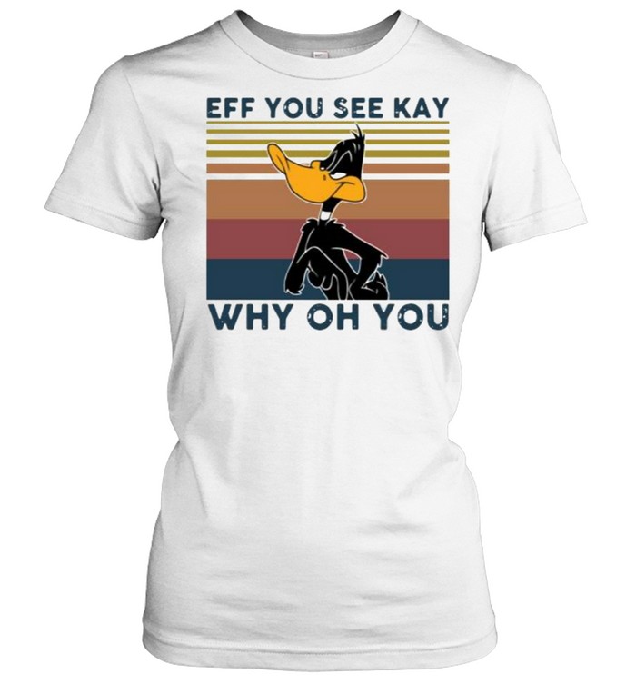 Daffy Duck Eff You See Kay Why Oh You Vintage  Classic Women's T-shirt