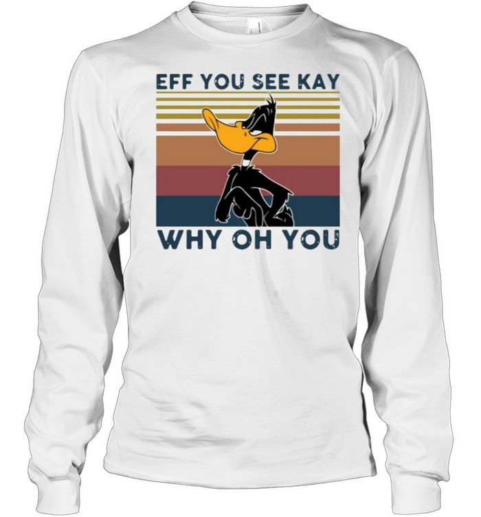 Daffy Duck Eff You See Kay Why Oh You Vintage  Long Sleeved T-shirt