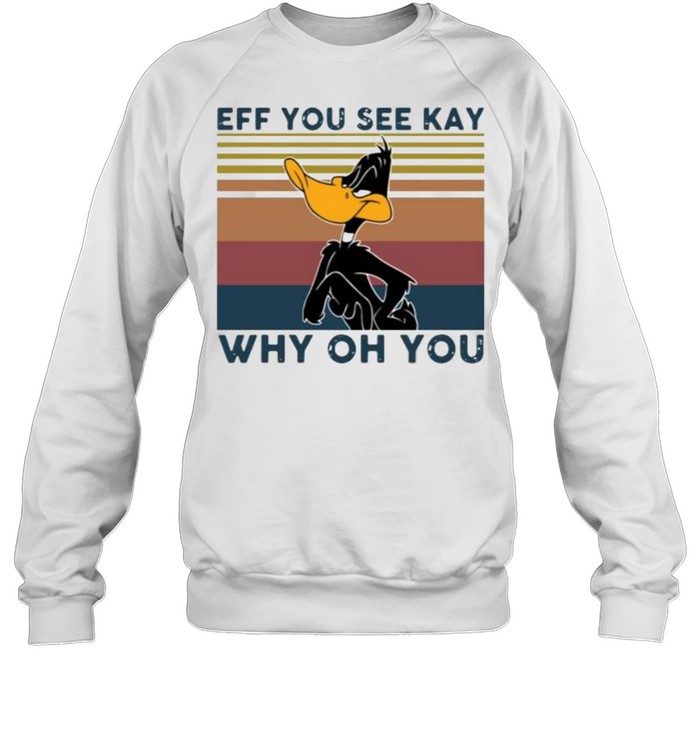 Daffy Duck Eff You See Kay Why Oh You Vintage  Unisex Sweatshirt