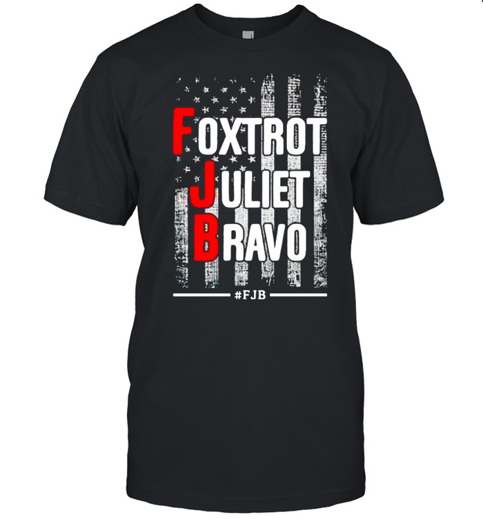 Fuck Joe Biden foxtrot juliet bravo shirts