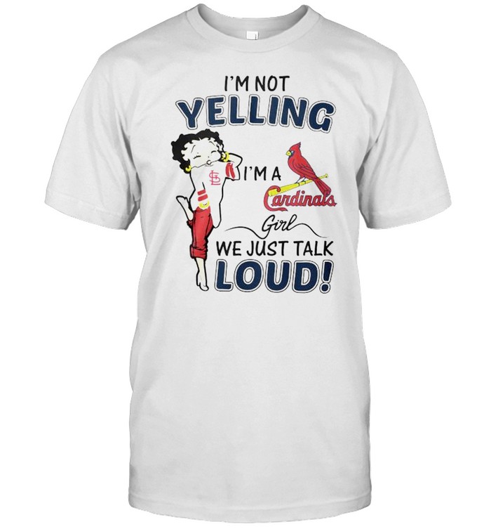 Betty Boop I’m not yelling I’m a Cardinals girl shirt