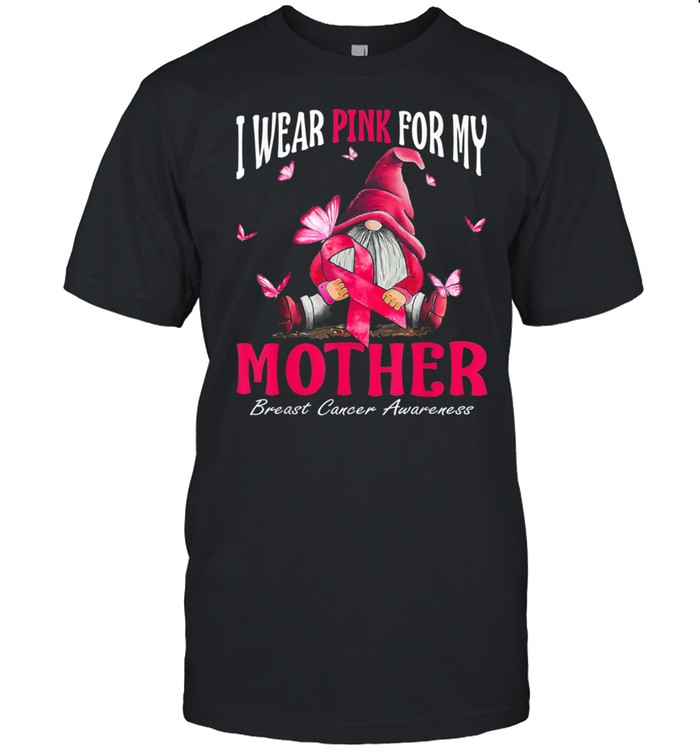 I Wear Pink For My Mother Breast Cancer Awareness Gnomes shirts