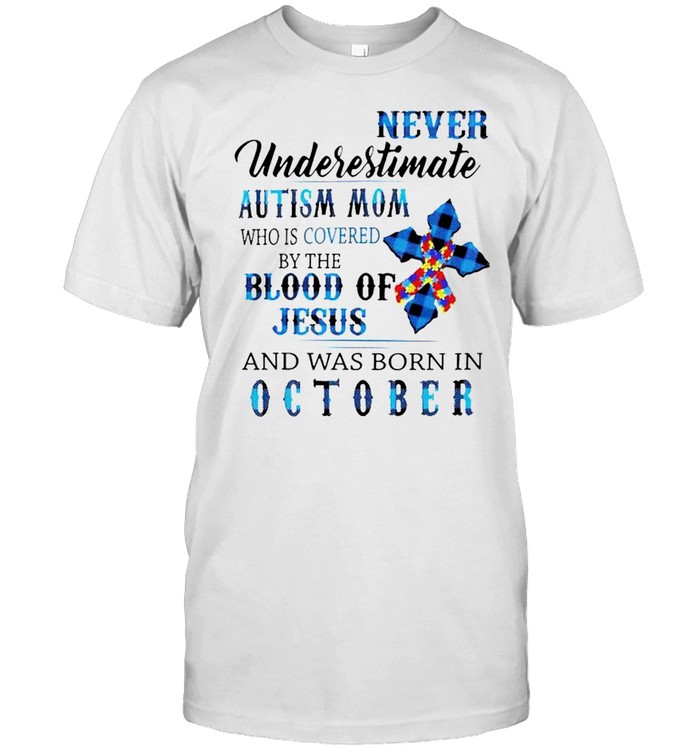 Never underestimate Autism Mom who is covered by the blood shirts