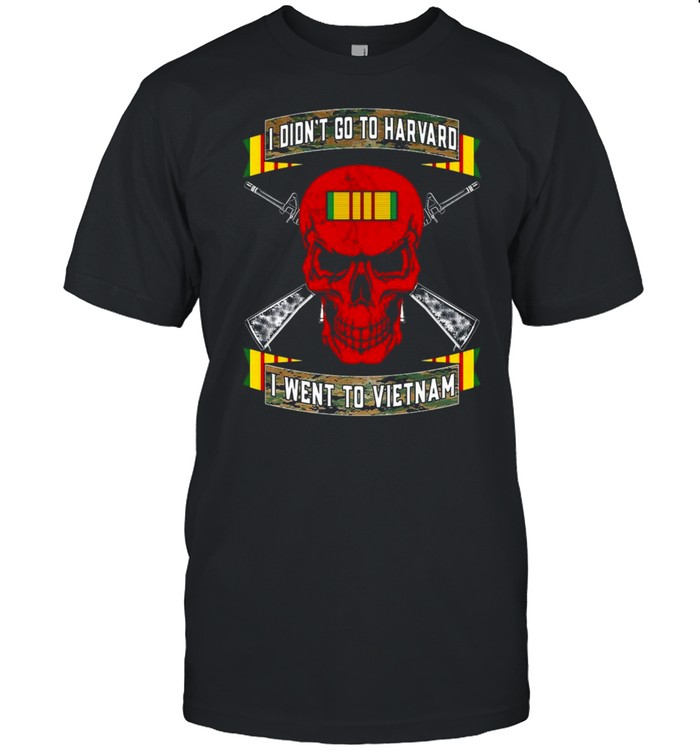 Red Skull I Didns’t Go To Harvard I Went To VietNam Shirts