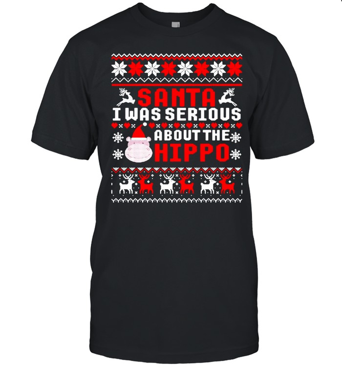 Santas Is Wass Seriouss Abouts Thes Hippos Uglys Christmass Shirts
