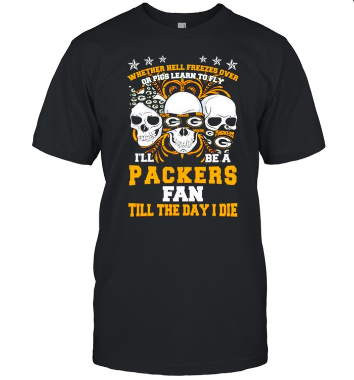 Skulls whether hell freezes over Is’ll be a Packers fan shirts