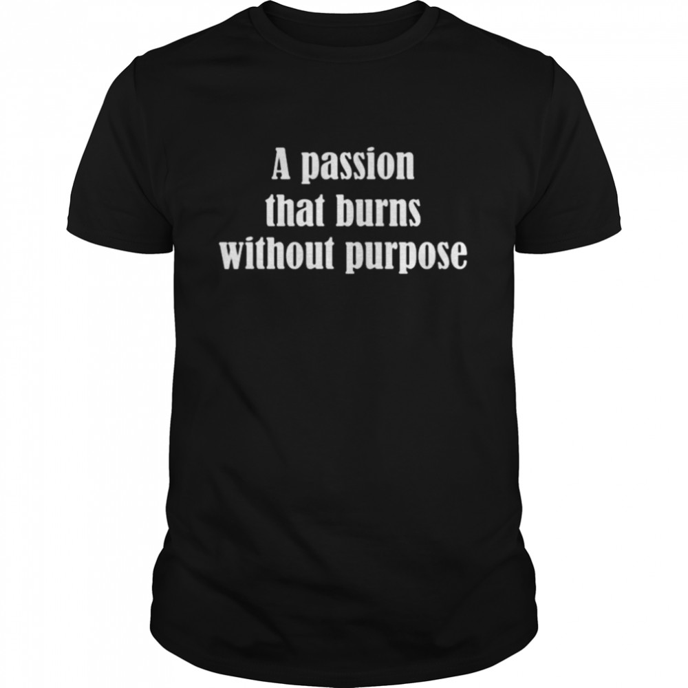 Mahesh Bhatt A Passion That Burns Without Purpose Shirts