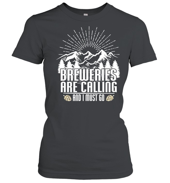 Breweries Are Calling I Must Go Beer Drinking Classic Women's T-shirt