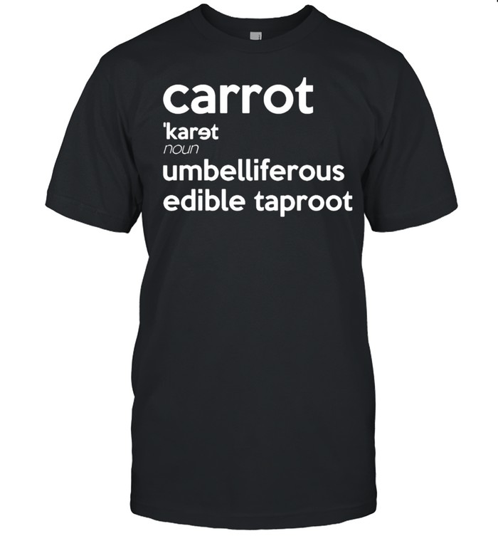 Carrot umbelliferous edible taproot shirts