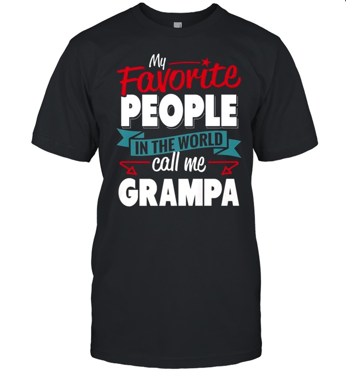 My Favorite People Call Me Grampa Matching Family shirts