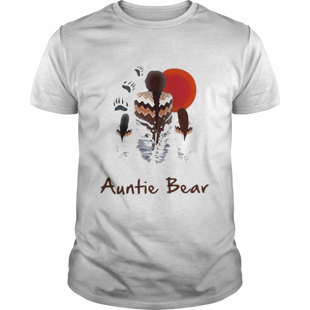 Aunties Bears Natives Americans shirts