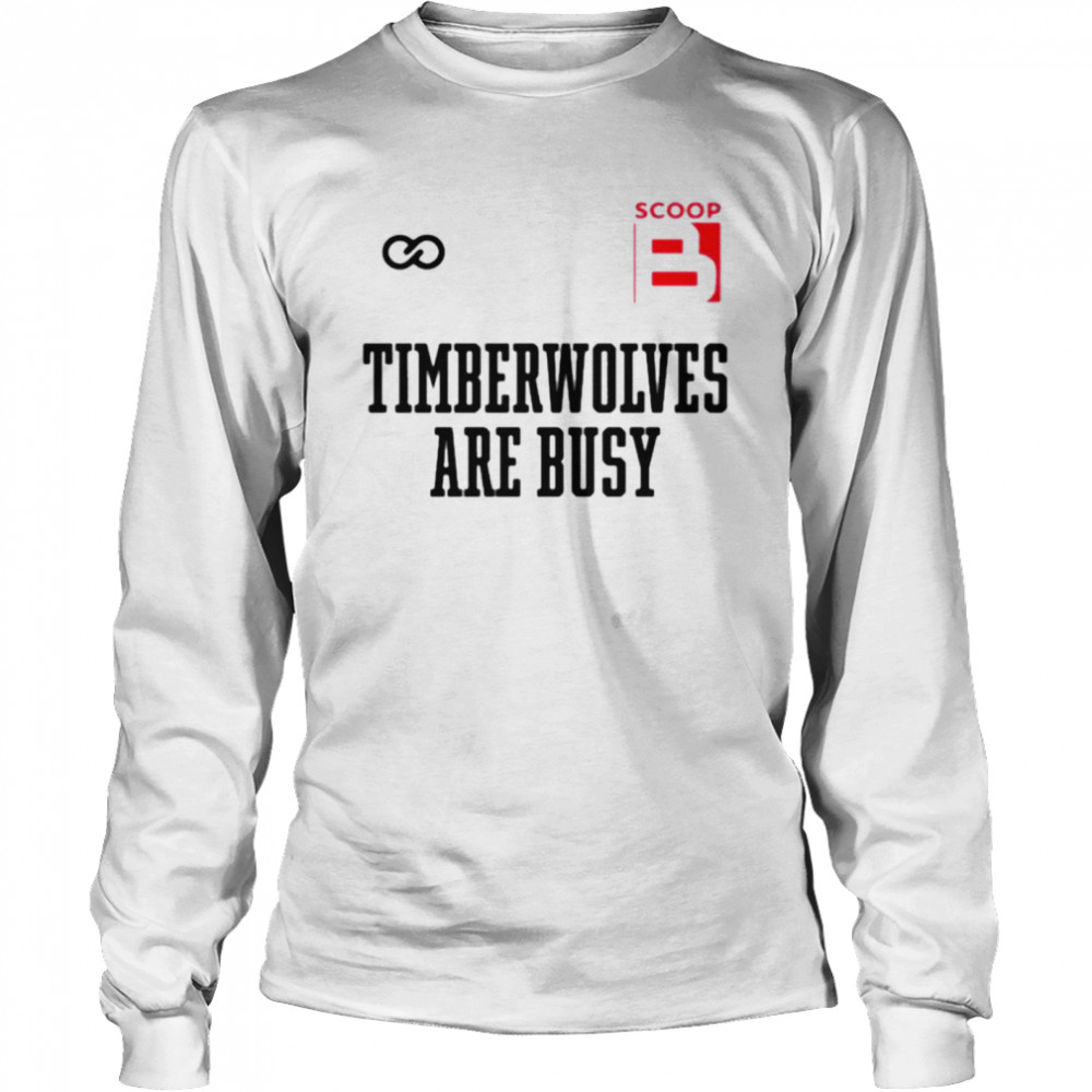 B Timberwolves are busy Wooter Shop Scoop shirt Long Sleeved T-shirt