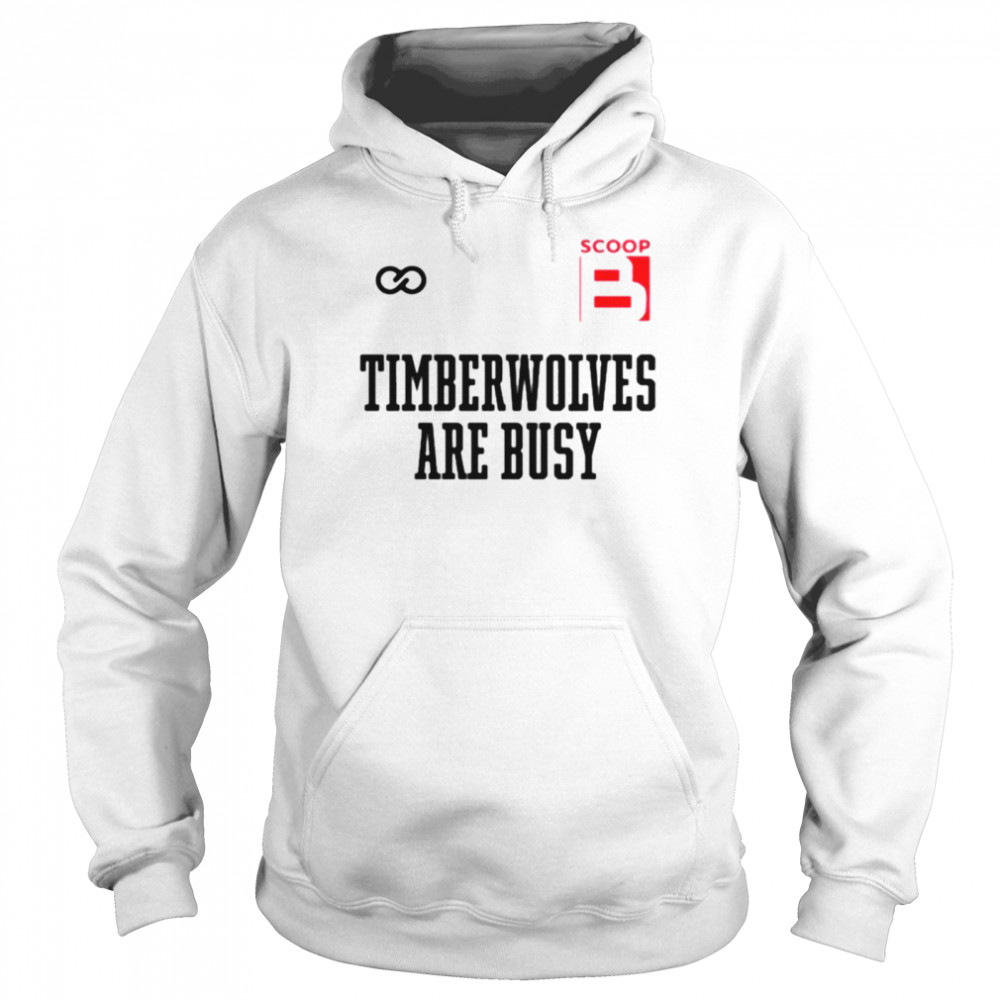 B Timberwolves are busy Wooter Shop Scoop shirt Unisex Hoodie