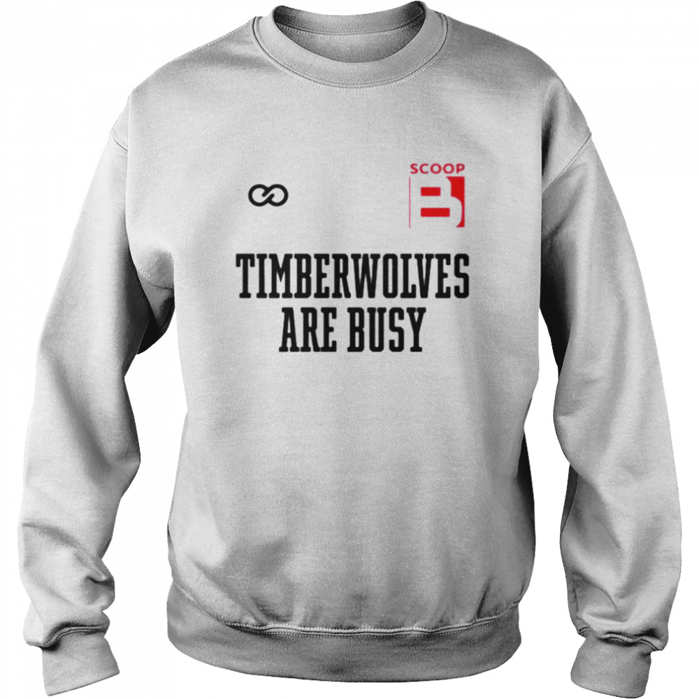 B Timberwolves are busy Wooter Shop Scoop shirt Unisex Sweatshirt