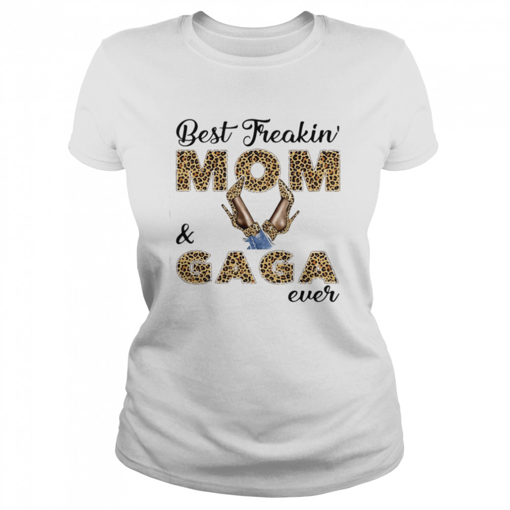 Best Freakin Mom And Gaga Ever T-shirt Classic Women's T-shirt