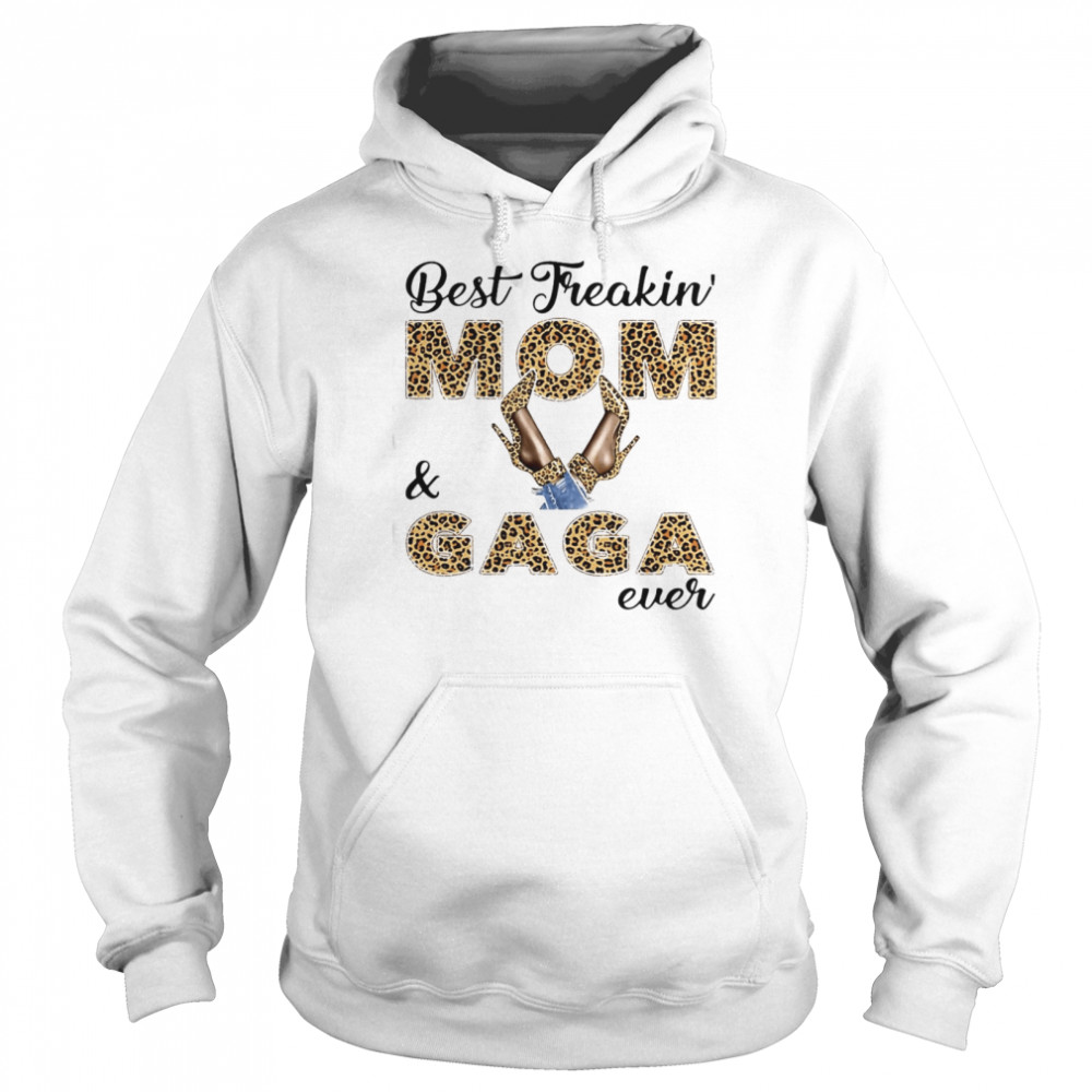 Best Freakin Mom And Gaga Ever T-shirt Unisex Hoodie