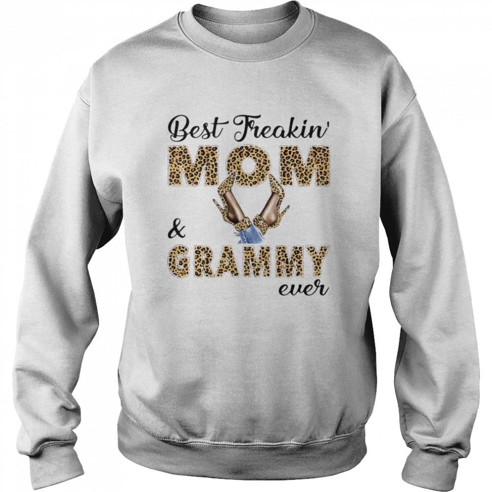 Best Freakin Mom And Grammy Ever T-shirt Unisex Sweatshirt