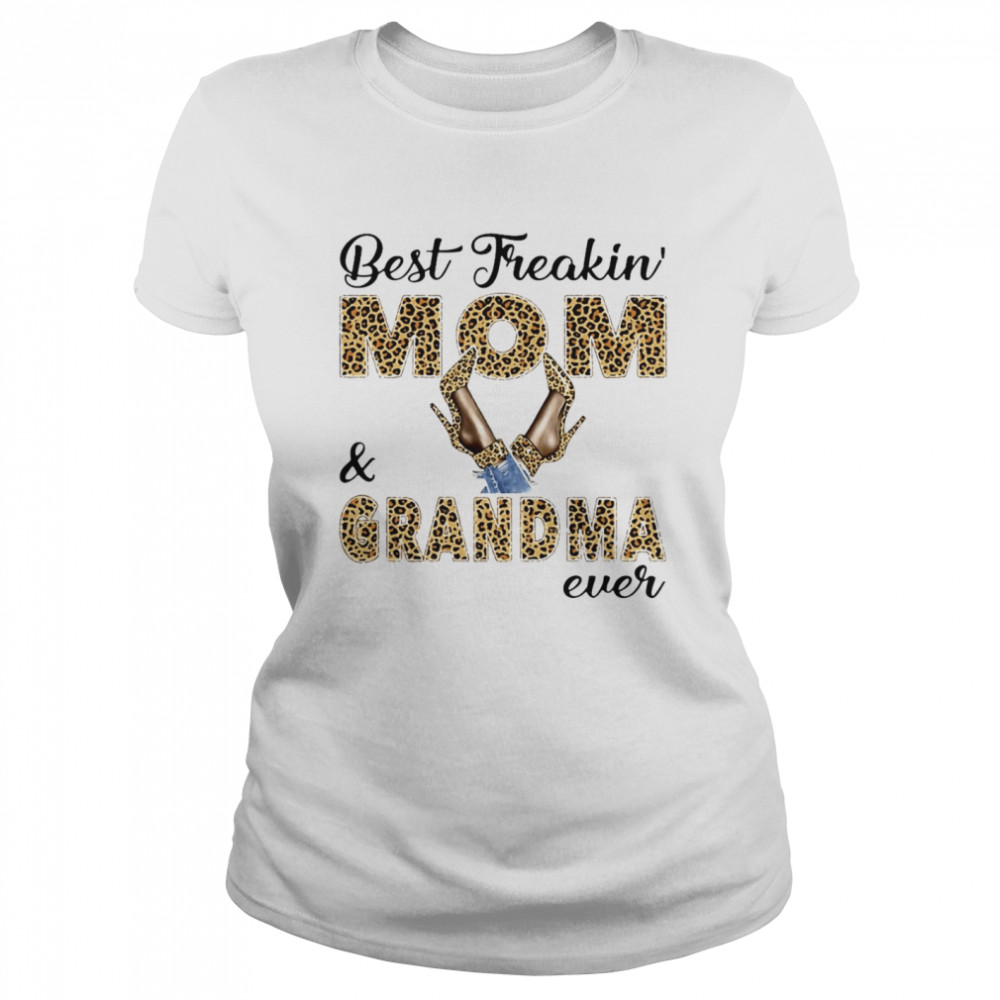 Best Freakin Mom And Grandma Ever T-shirt Classic Women's T-shirt