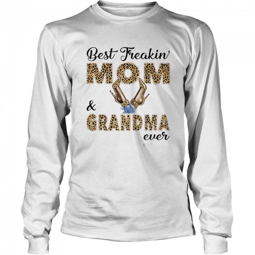 Best Freakin Mom And Grandma Ever T-shirt Long Sleeved T-shirt