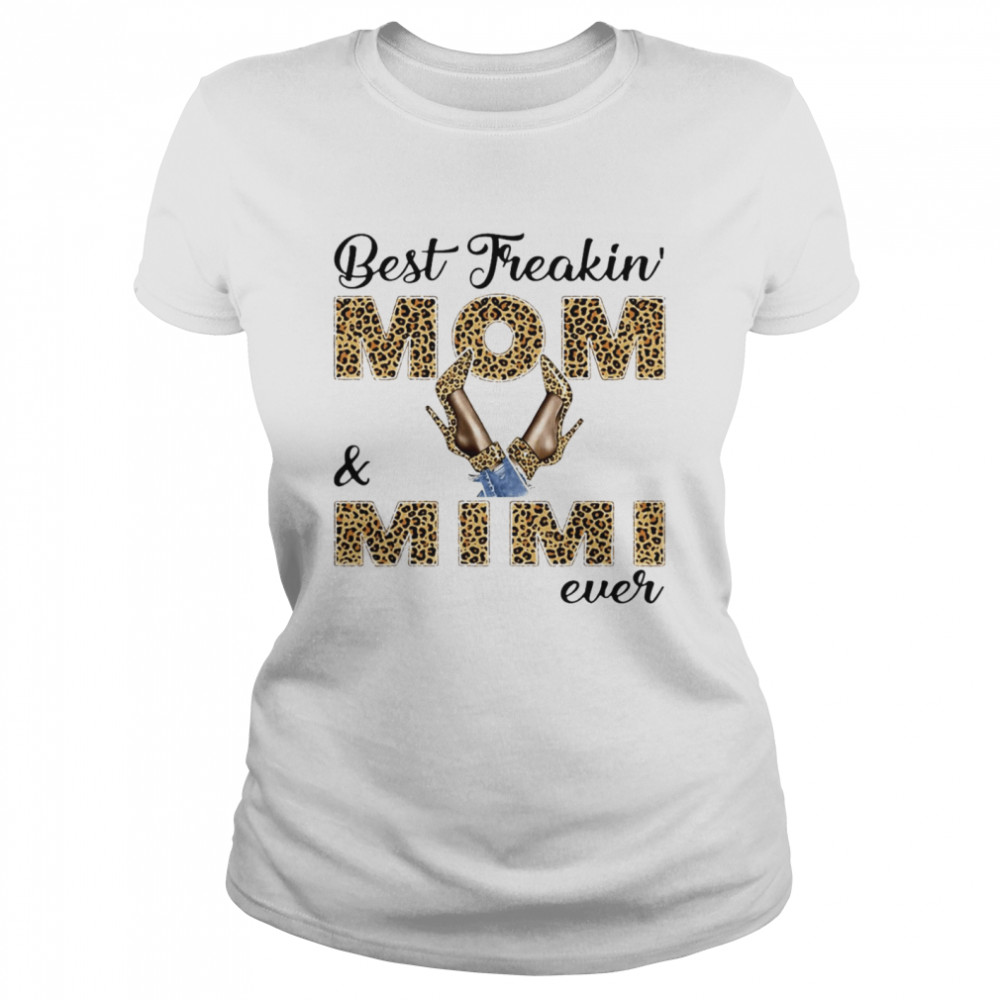 Best Freakin Mom And Mimi Ever T-shirt Classic Women's T-shirt