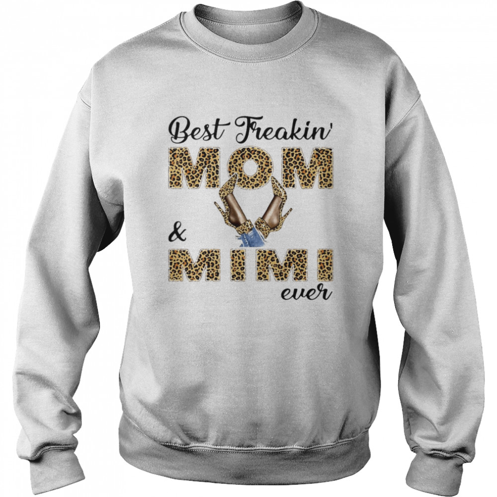 Best Freakin Mom And Mimi Ever T-shirt Unisex Sweatshirt