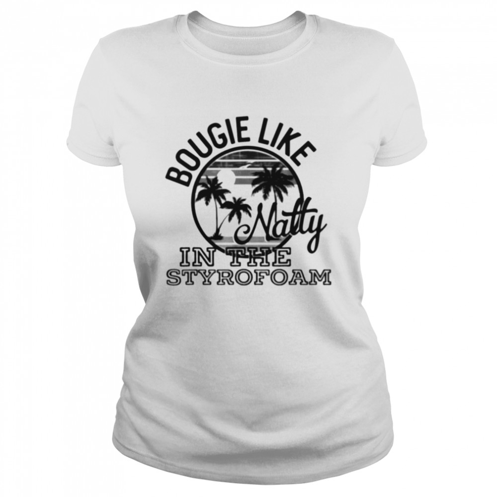 Bougie like natty in the styrofoam shirt Classic Women's T-shirt