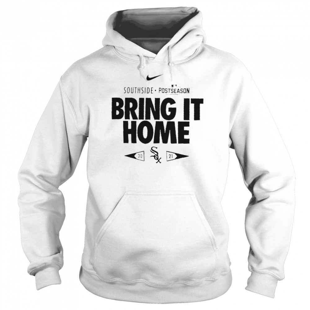 Chicago White Sox 2021 postseason bring it home shirt Unisex Hoodie