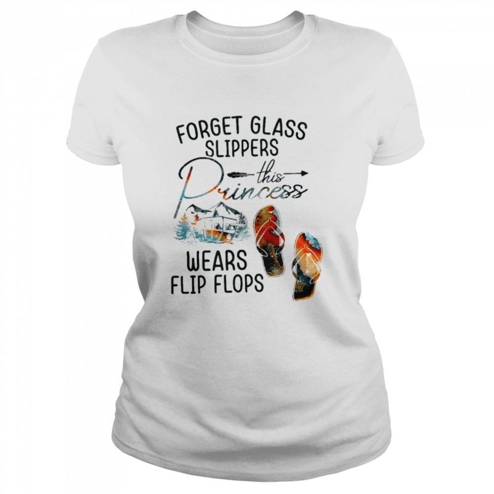 Forget glass slippers this princess wears flip flops shirt Classic Women's T-shirt