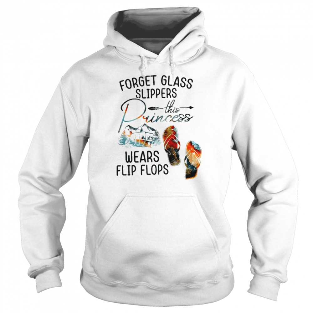 Forget glass slippers this princess wears flip flops shirt Unisex Hoodie