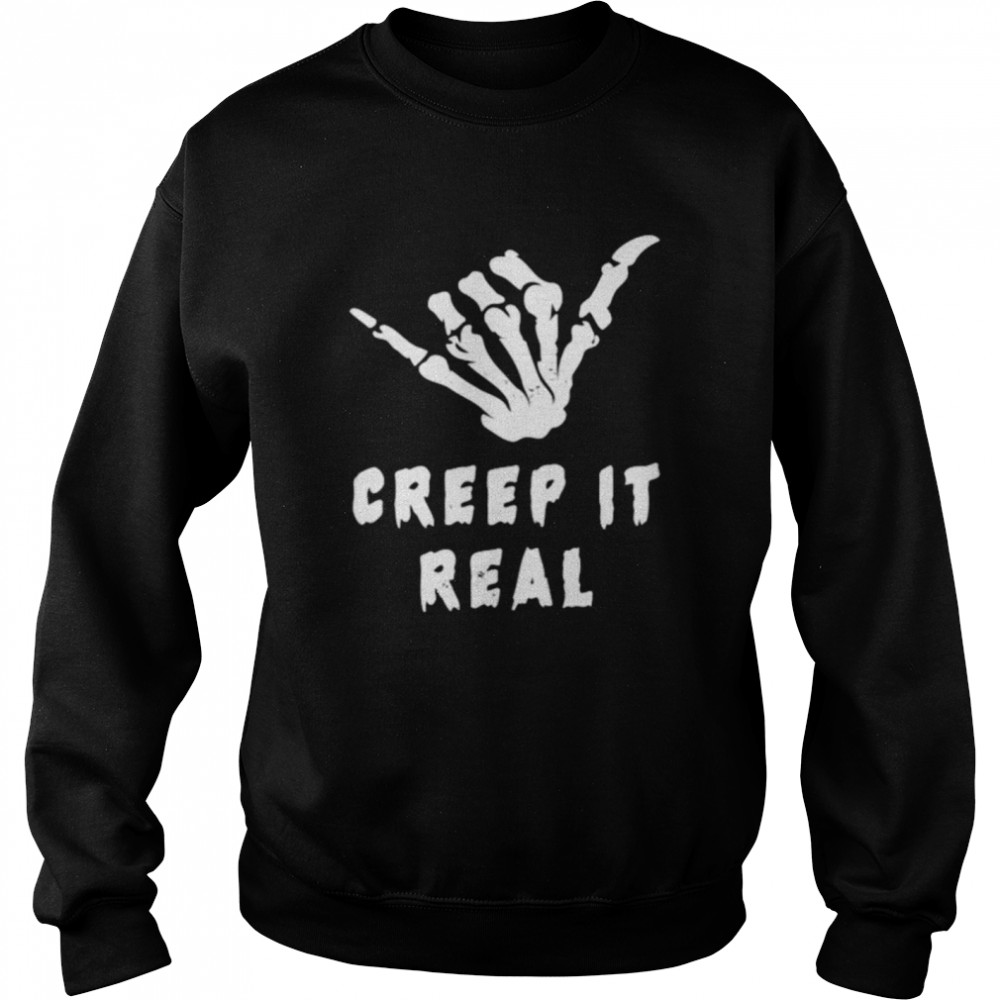 Skeleton hand creep it real t-shirt Unisex Sweatshirt