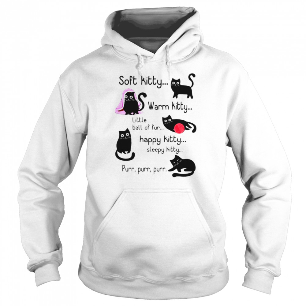 Soft kitty warm kitty little ball of fur happy kitty sleepy kitty cat lovers shirt Unisex Hoodie