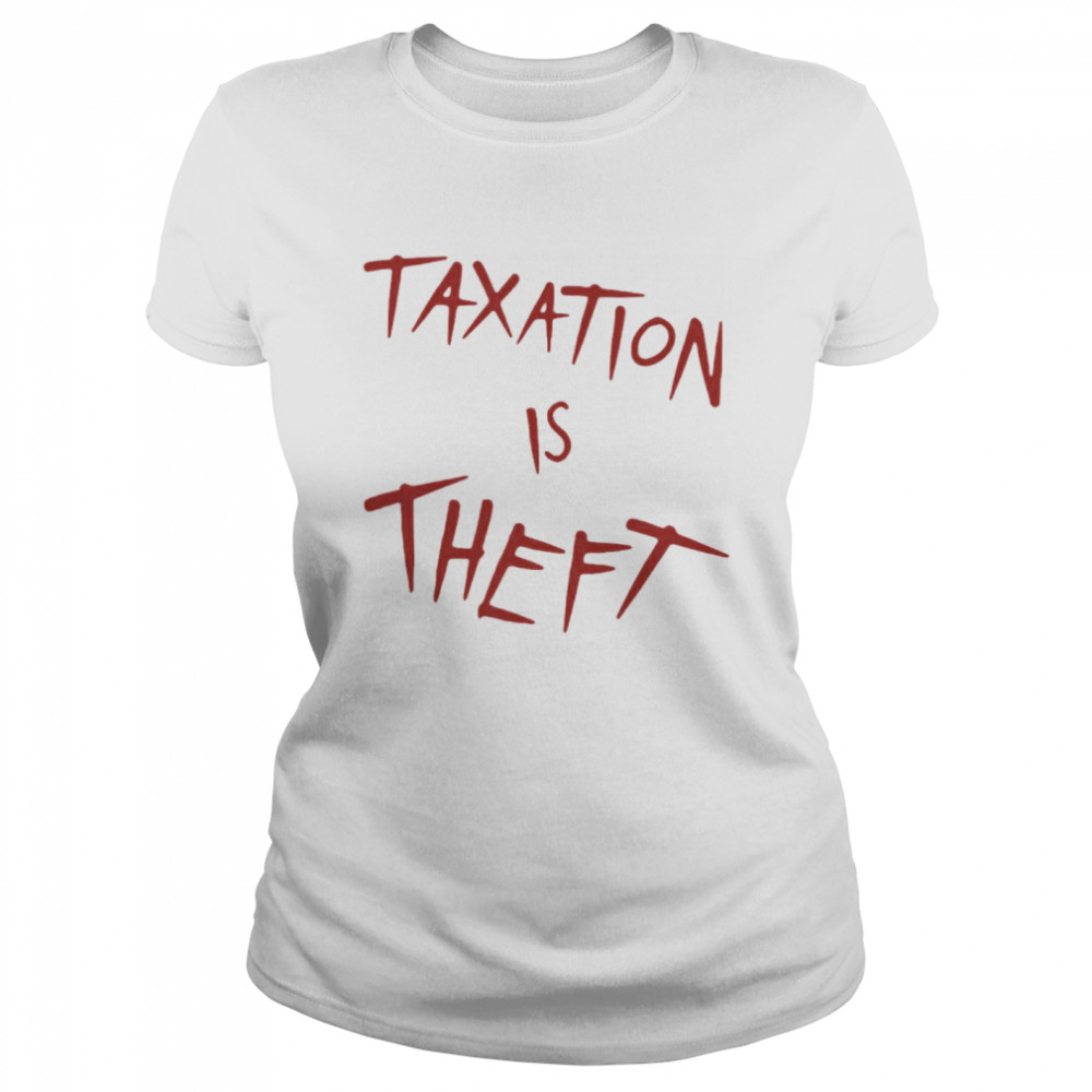 Taxation Is Theft T-shirt Classic Women's T-shirt