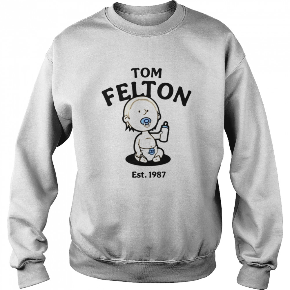 Tom Felton Baby Tom est 1987 shirt Unisex Sweatshirt