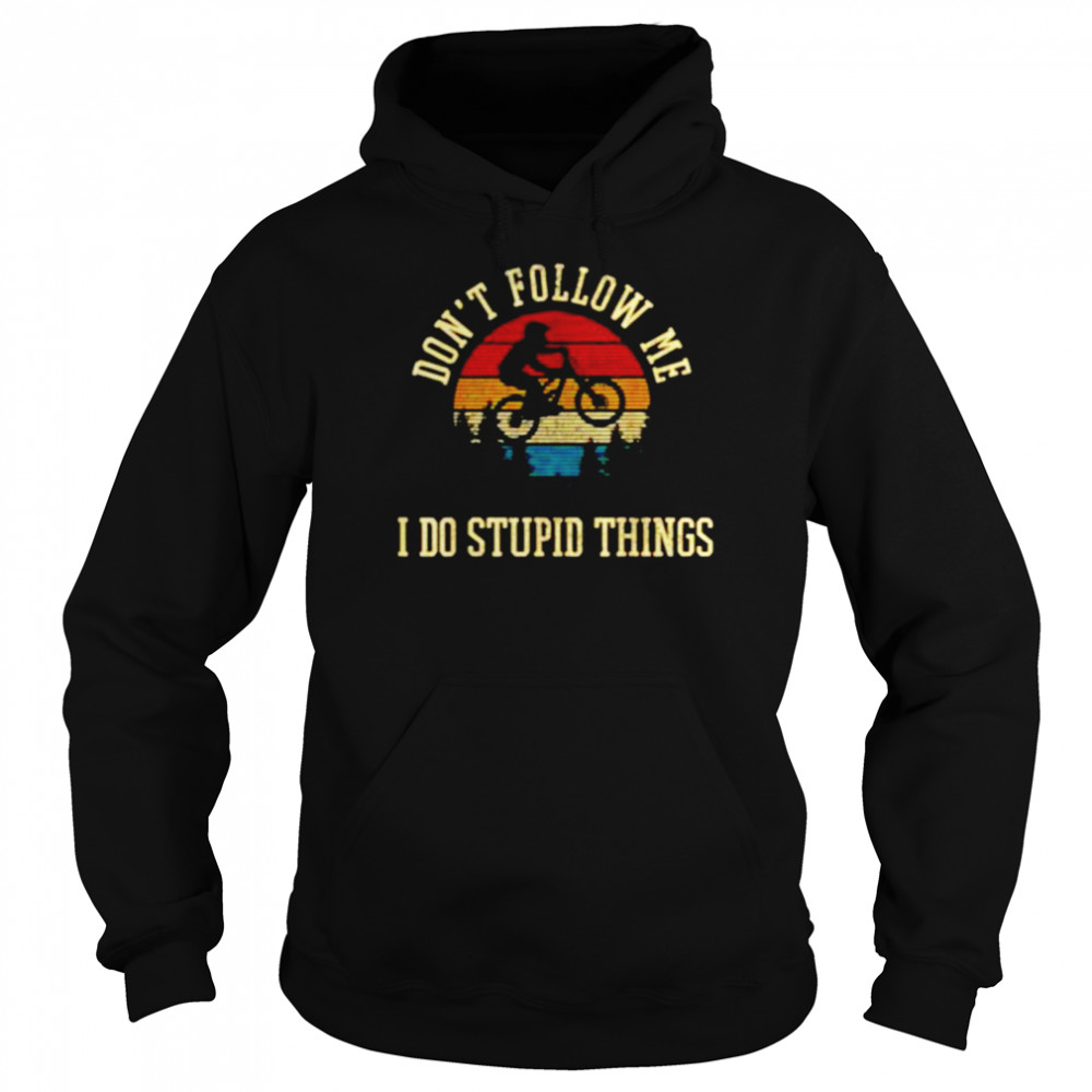 Vintage don’t follow me I do stupid things mountain biking shirt Unisex Hoodie