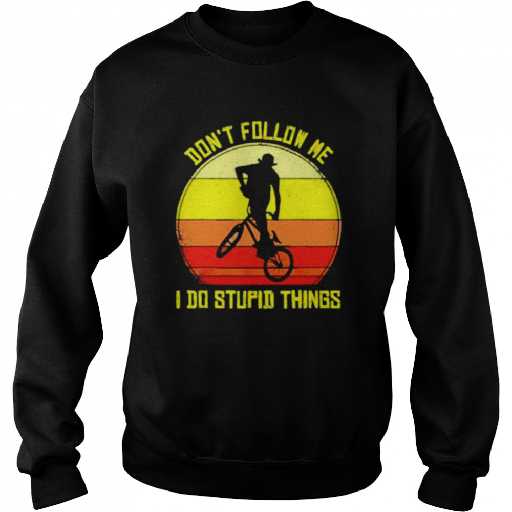 Vintage don’t follow me I do stupid things shirt Unisex Sweatshirt