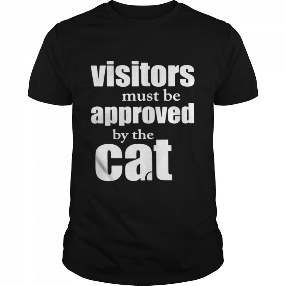 Visitors must be approved by cat shirt Classic Men's T-shirt