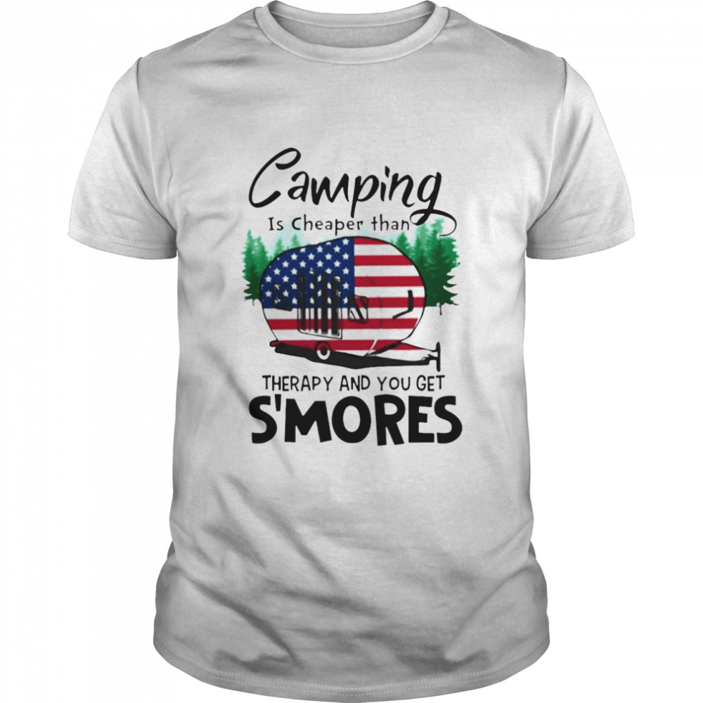 Camping Is Cheaper Than Therapy And You Get Ss’mores T-shirts