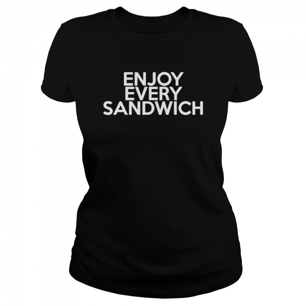 Enjoy every sandwich shirt Classic Women's T-shirt