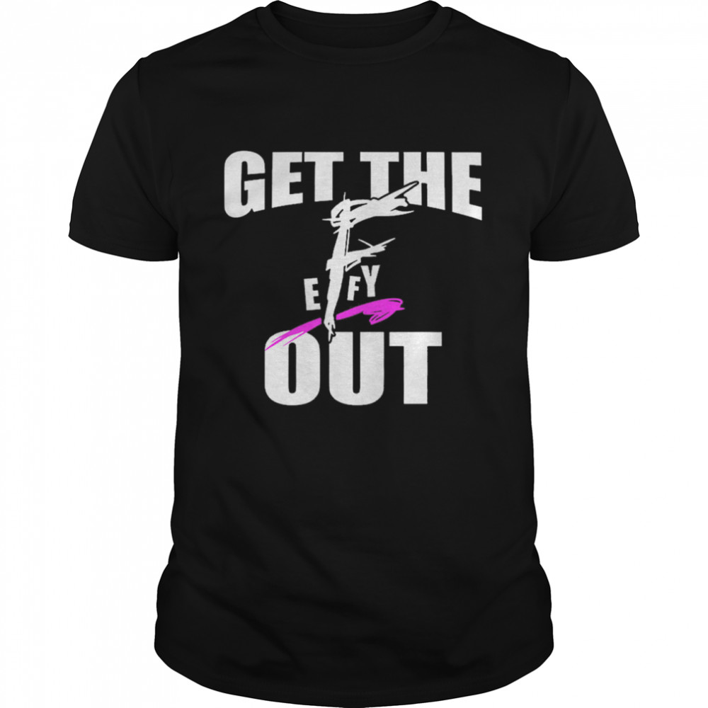 Get The F EFFY Out shirt Classic Men's T-shirt