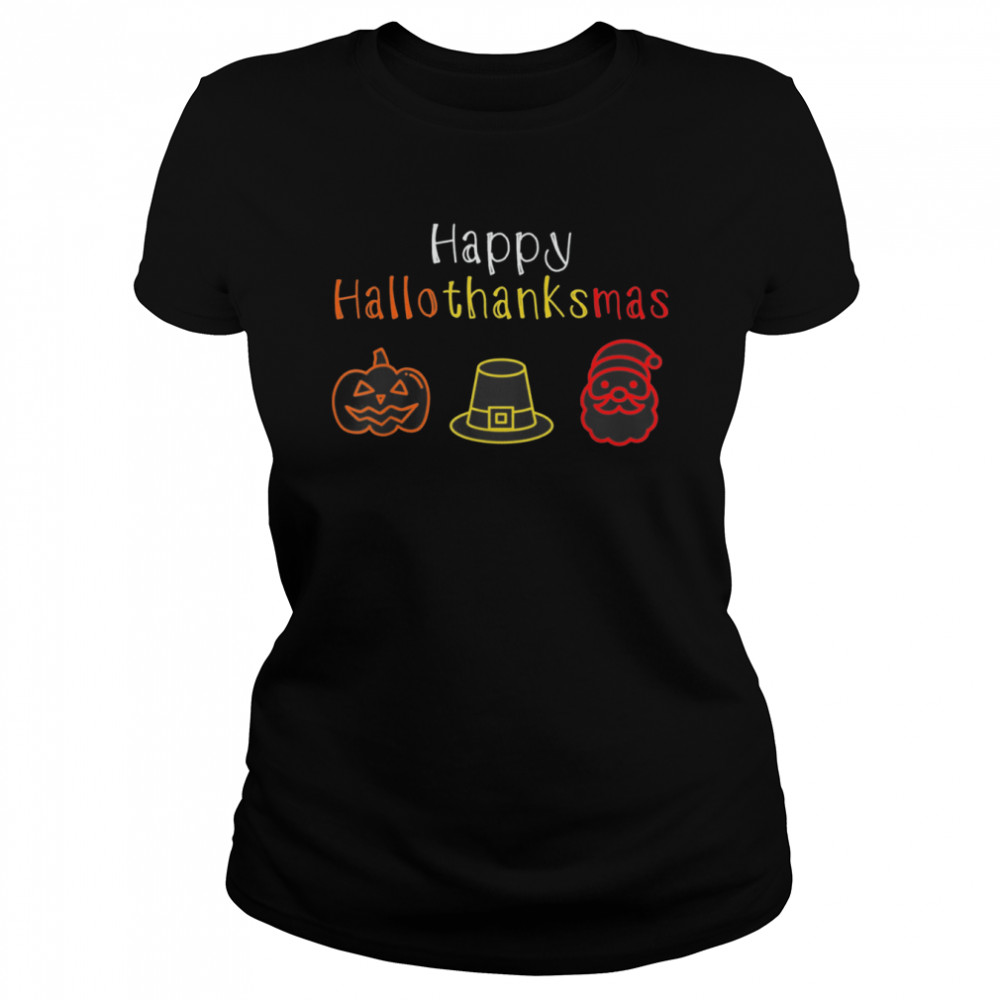 Happy Hallothanksmas for Halloween Thanksgiving Christmas shirt Classic Women's T-shirt