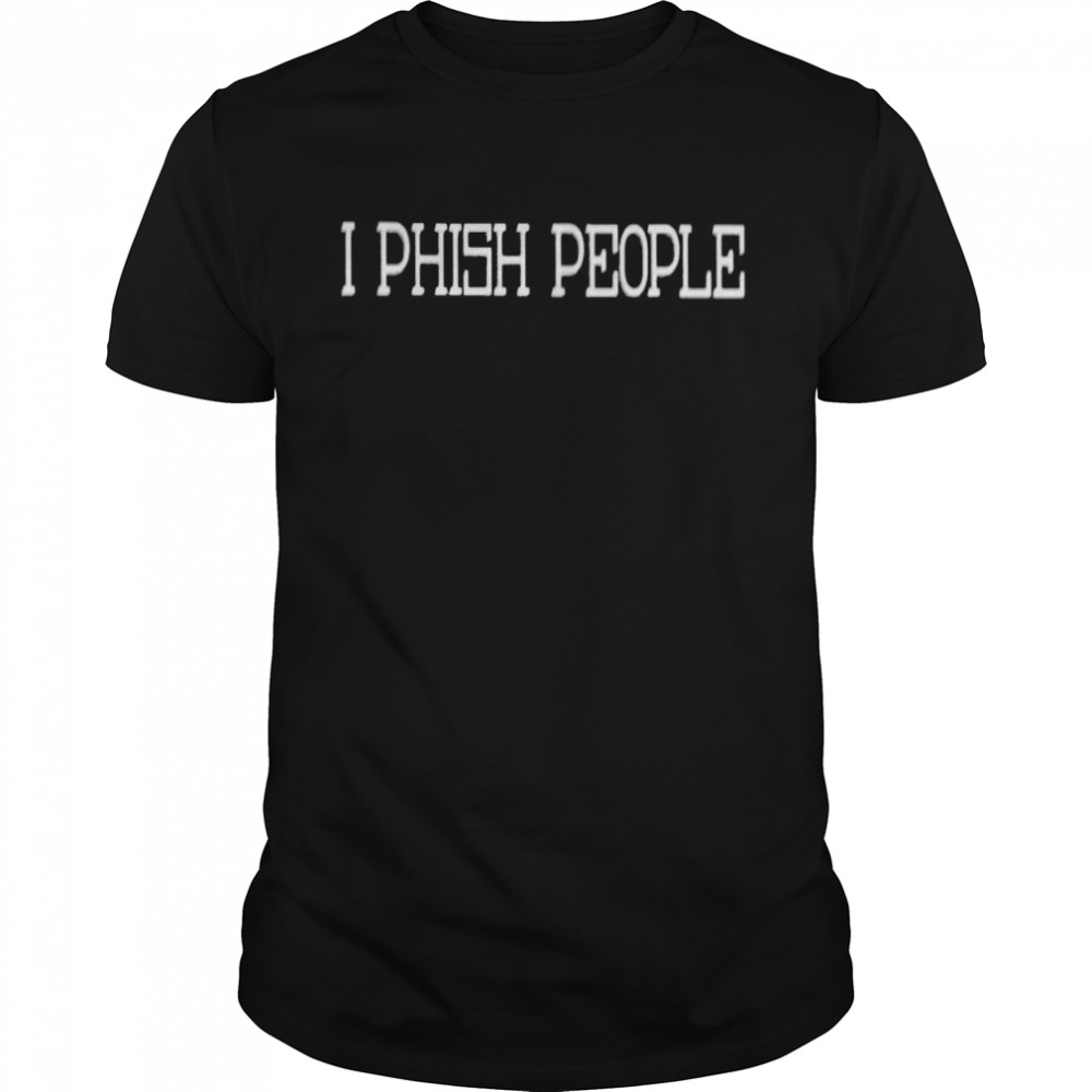 I phish people shirt Classic Men's T-shirt