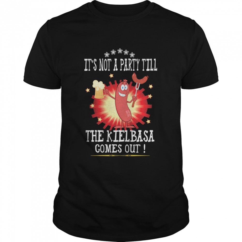 Its Not A Party Till The Kielbasa Comes Out shirt Classic Men's T-shirt