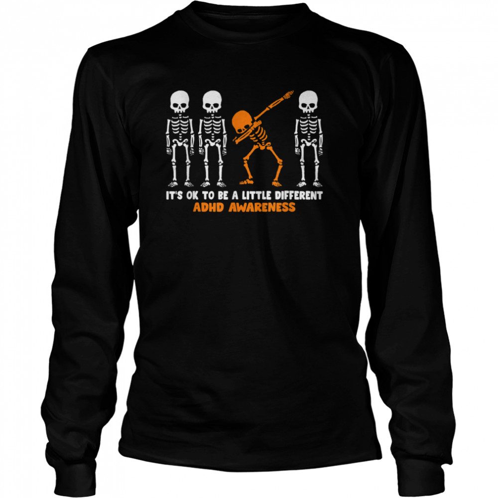 It’s OK to be a little different ADHD Awareness Warrior Dab Skeleton Halloween shirt Long Sleeved T-shirt