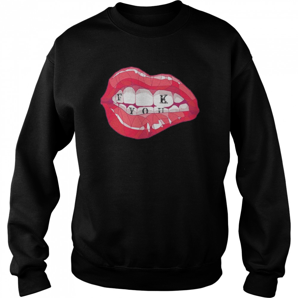 Lips Fuck You shirt Unisex Sweatshirt