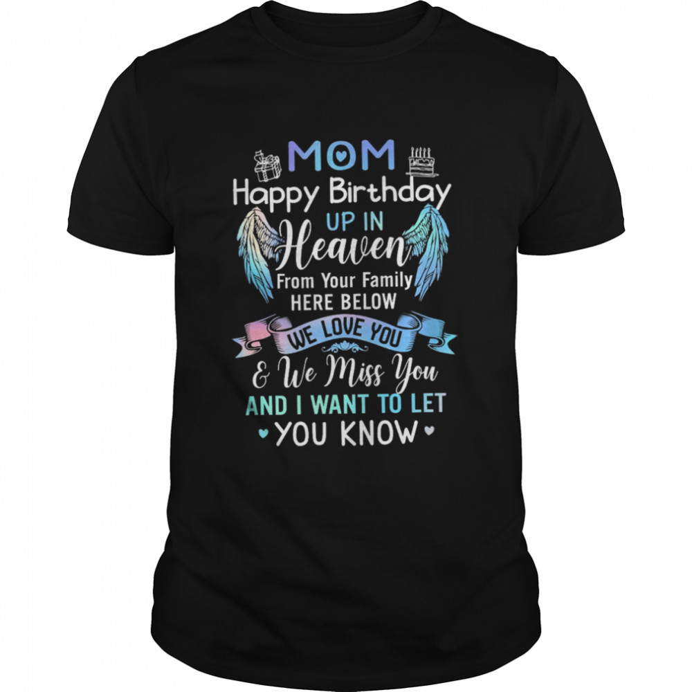 Mom Happy Birthday Up In Heaven From Your Family Here Below We Love You shirt Classic Men's T-shirt