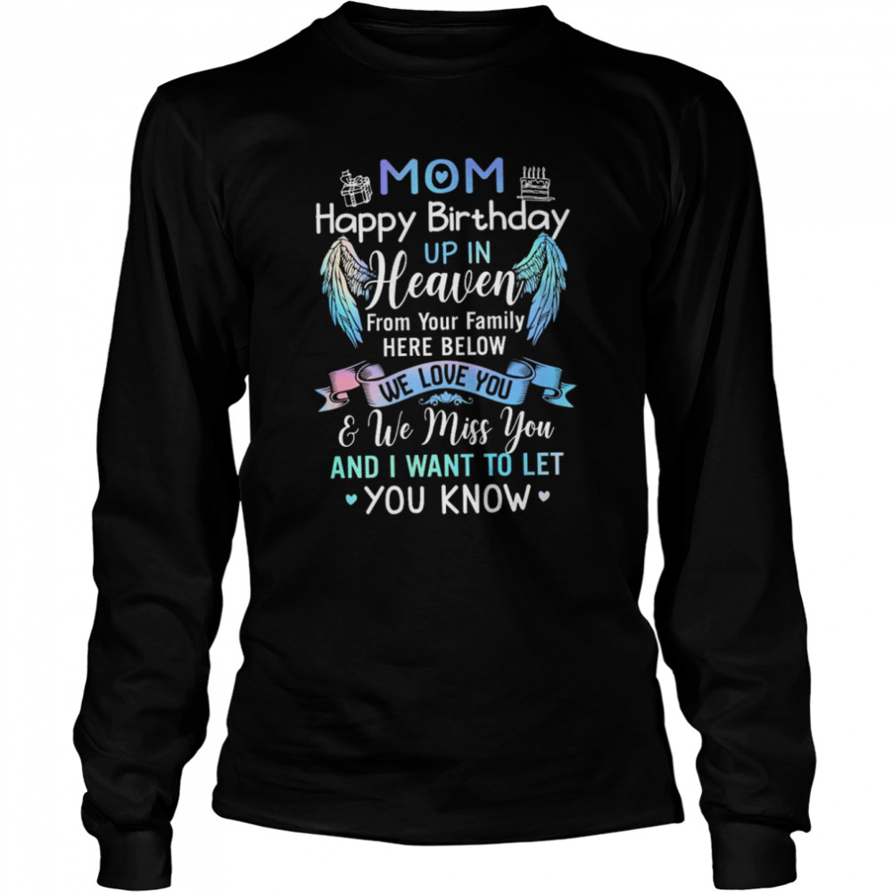 Mom Happy Birthday Up In Heaven From Your Family Here Below We Love You shirt Long Sleeved T-shirt