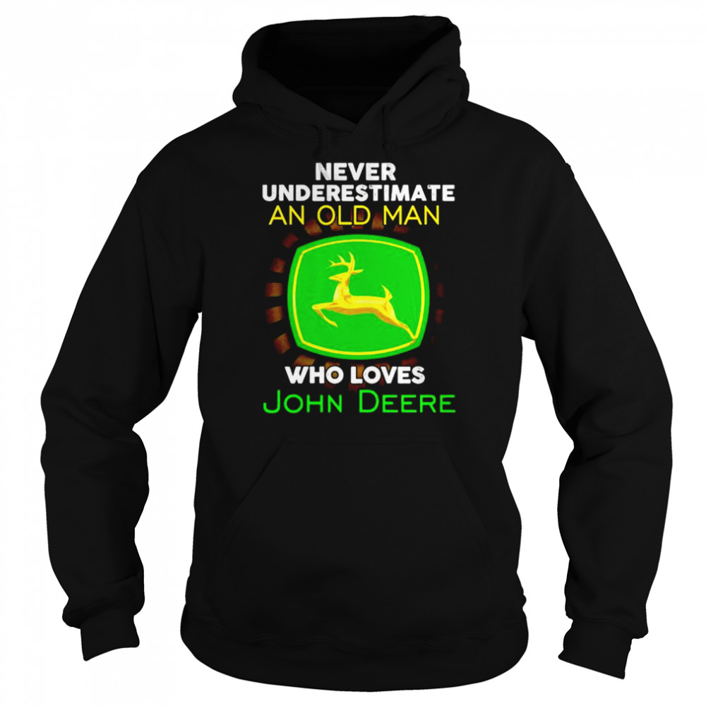 Never underestimate an old man who loves John Deere shirt Unisex Hoodie