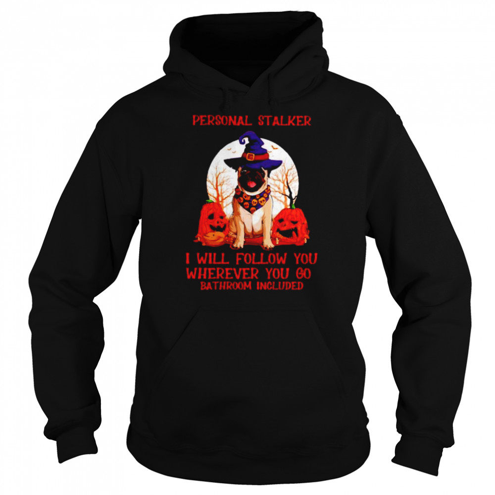 Pug personal stalker I will follow you Halloween shirt Unisex Hoodie